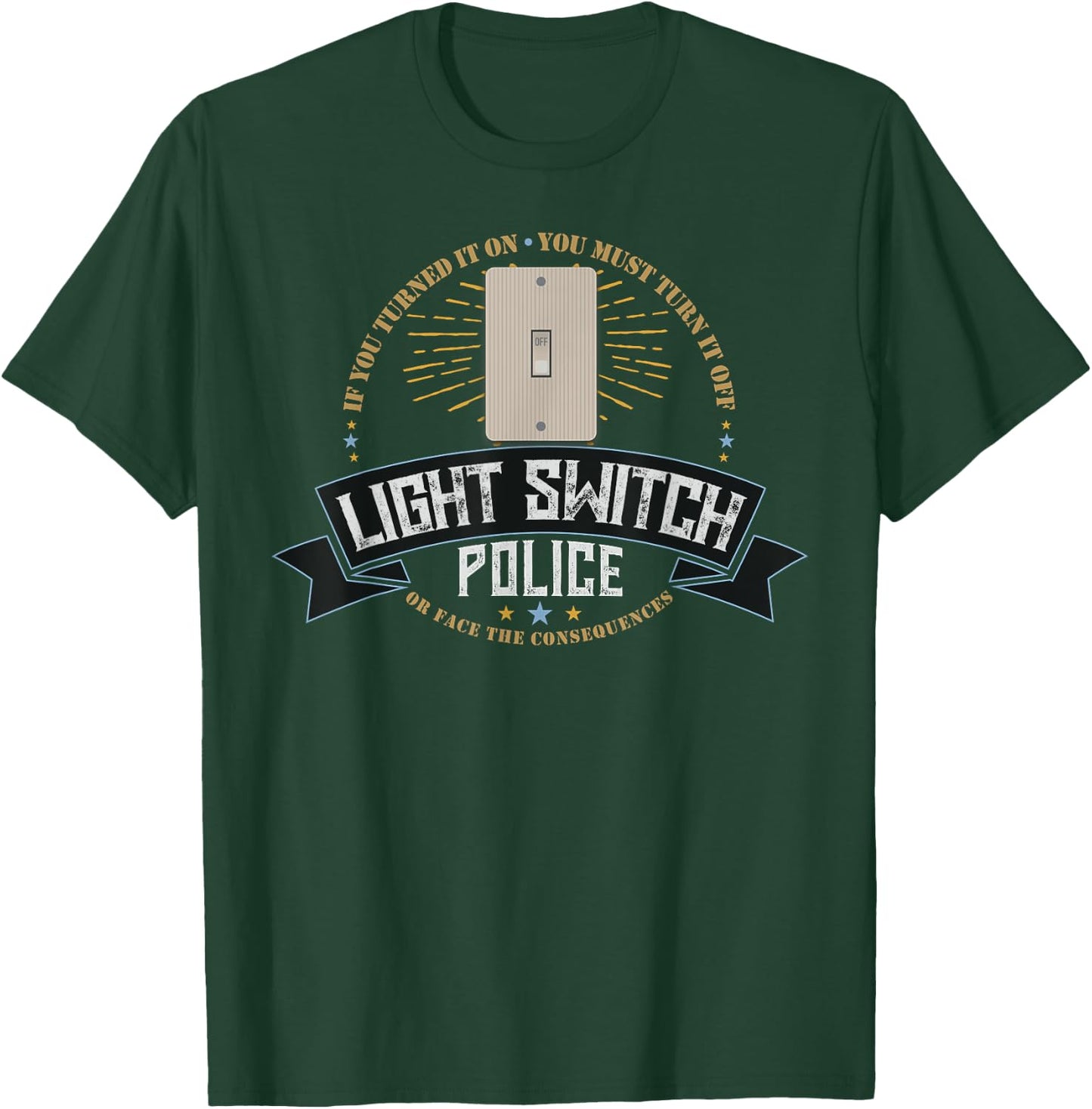Light Switch Police Dad or Mom Funny Electricity Saver Joke T-Shirt - T-Shirt | Forest