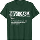 Divorgasm Divorce Finally Free Divorcee T-Shirt - T-Shirt | Forest