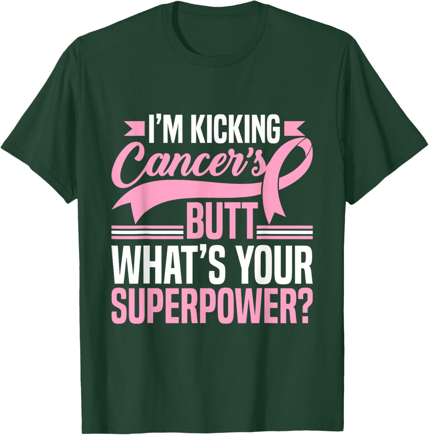 Kicking Cancers Butt Superpower Breast Cancer Awareness T-Shirt - T-Shirt | Forest