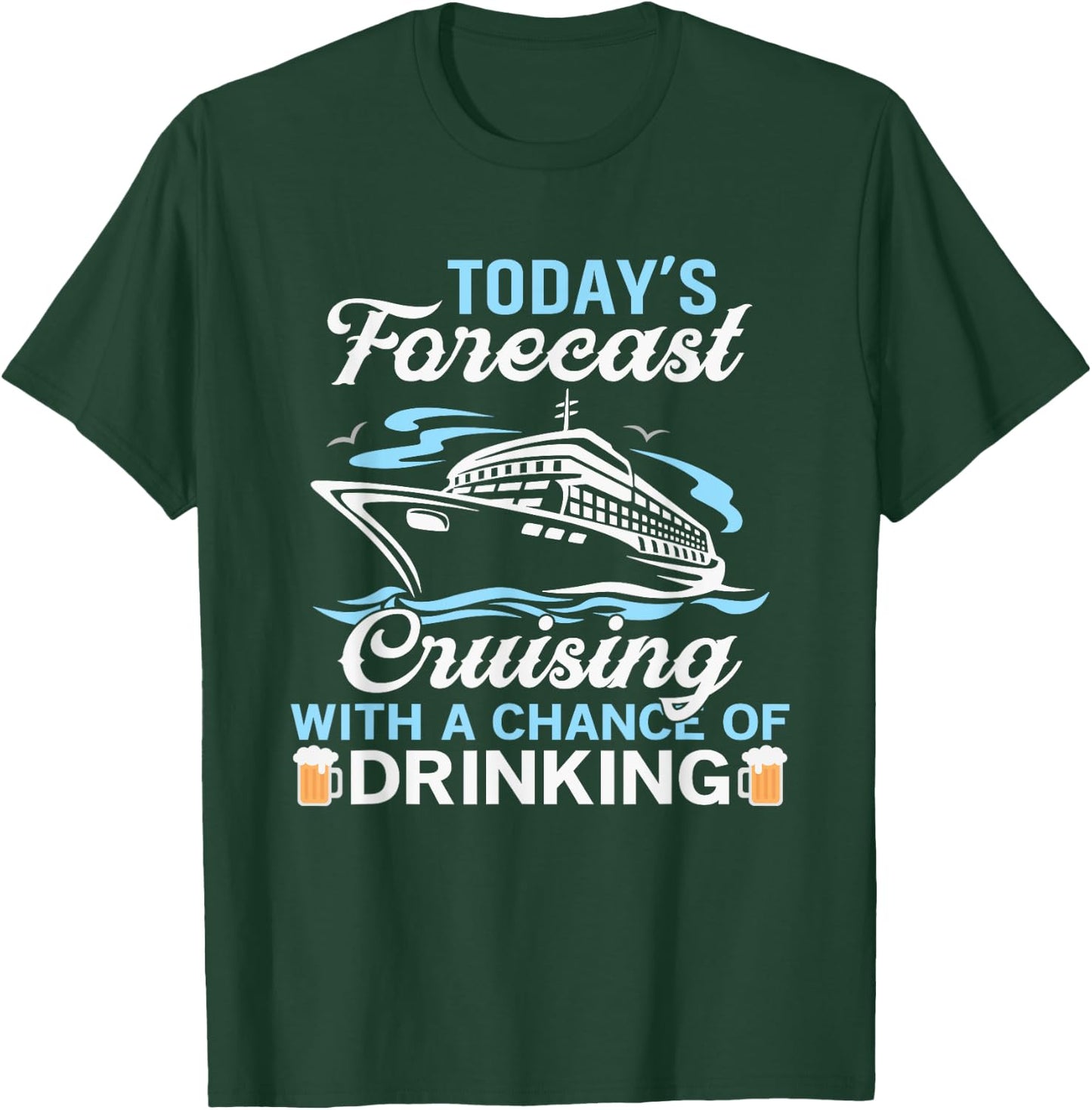 Today's forecast, Cruising with a chance of drinking T-Shirt - T-Shirt | Forest