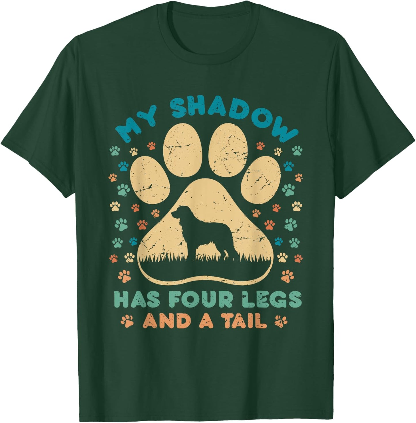 Dog Paw Flower My Shadow Has Four Legs And A Tail Men Women T-Shirt - T-Shirt | Forest