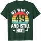My Wife Is 49 And Still Hot 49th Birthday Funny Husband T-Shirt - T-Shirt | Forest