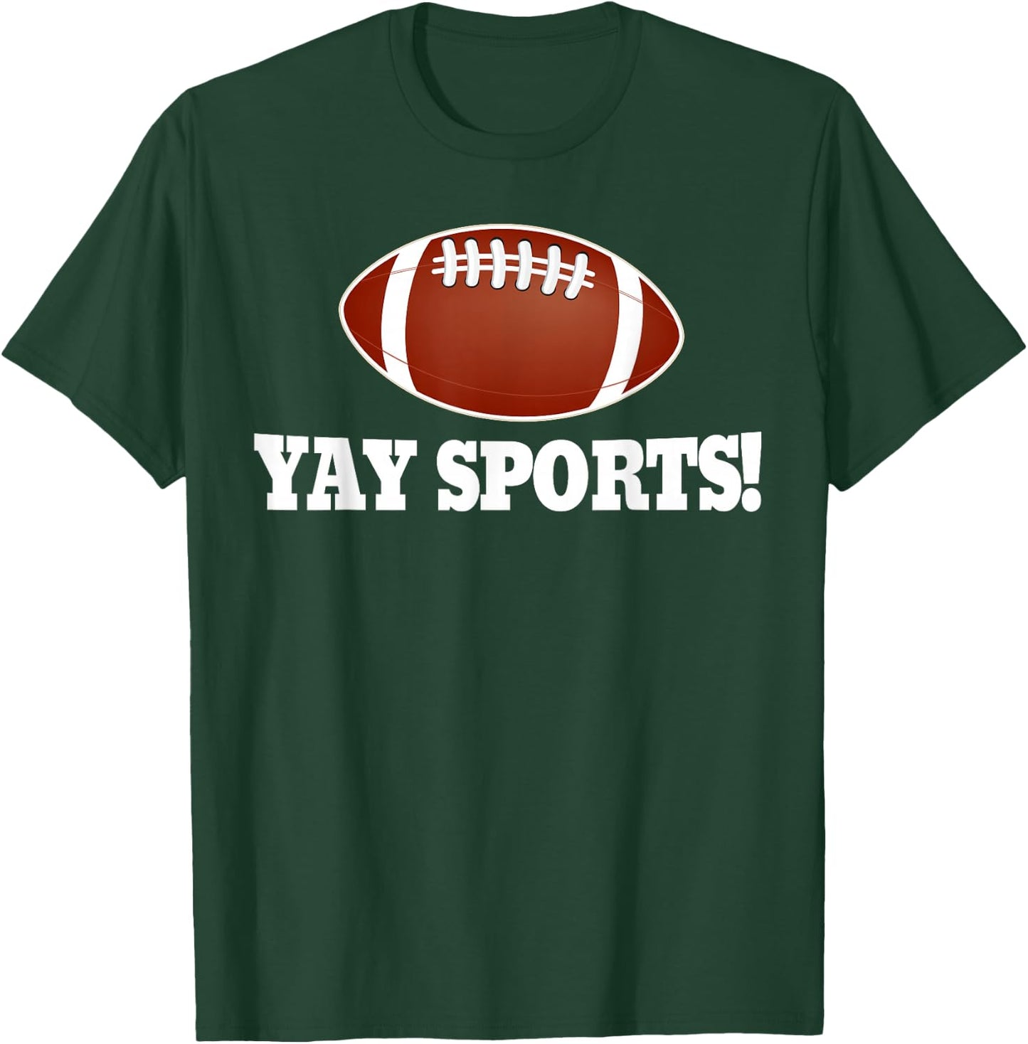 Funny Yay Sports Football T-Shirt - T-Shirt | Forest