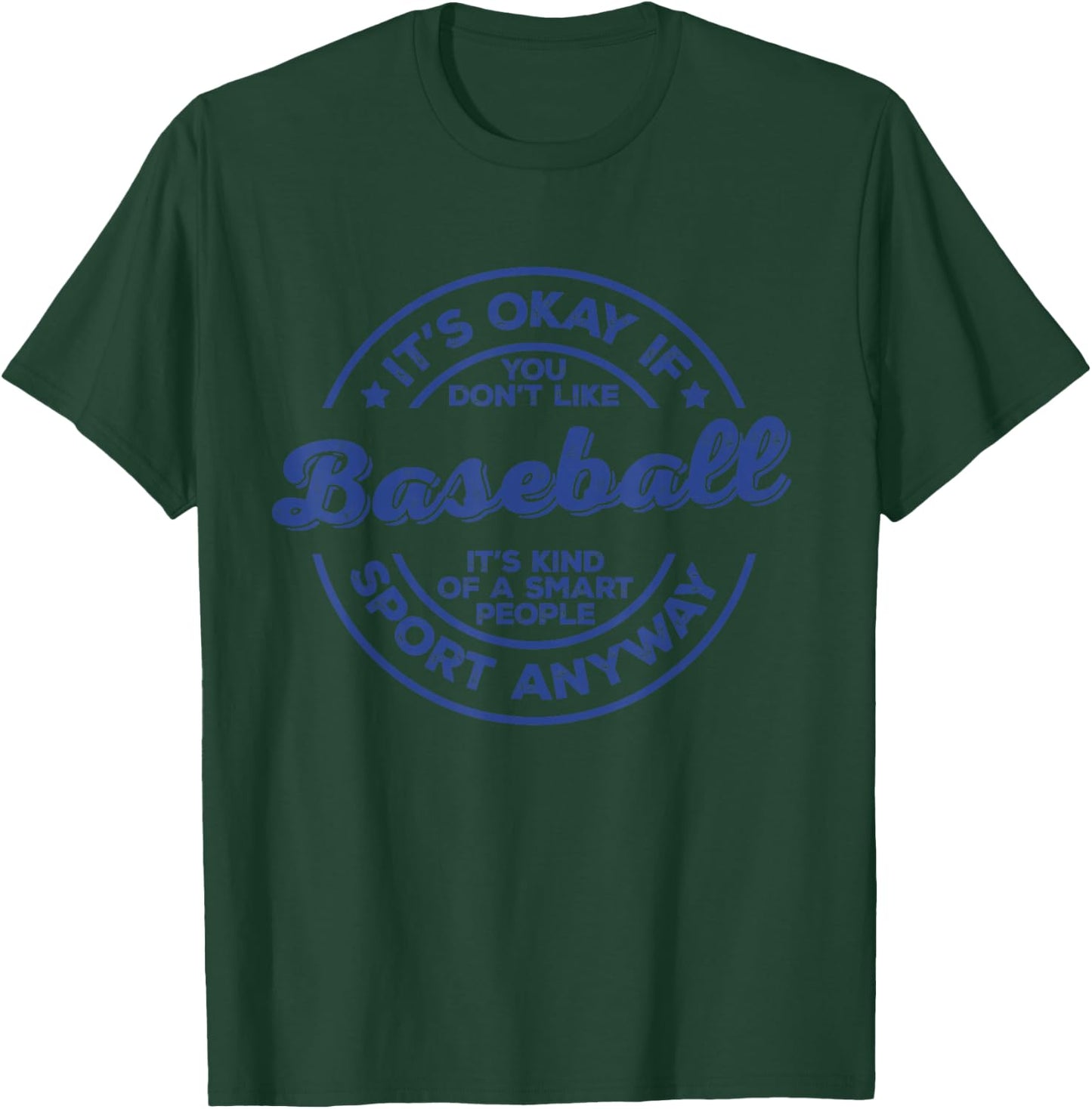 Okay If You Don’t Like Baseball Smart People Sport Anyway T-Shirt - T-Shirt | Forest
