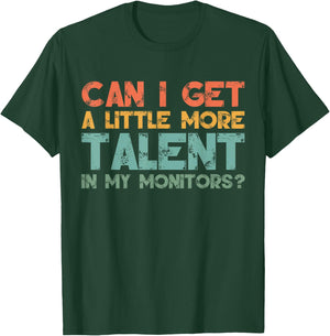 Can I Get A Little More Talent In My Monitors Please Retro T-Shirt - T-Shirt | Forest