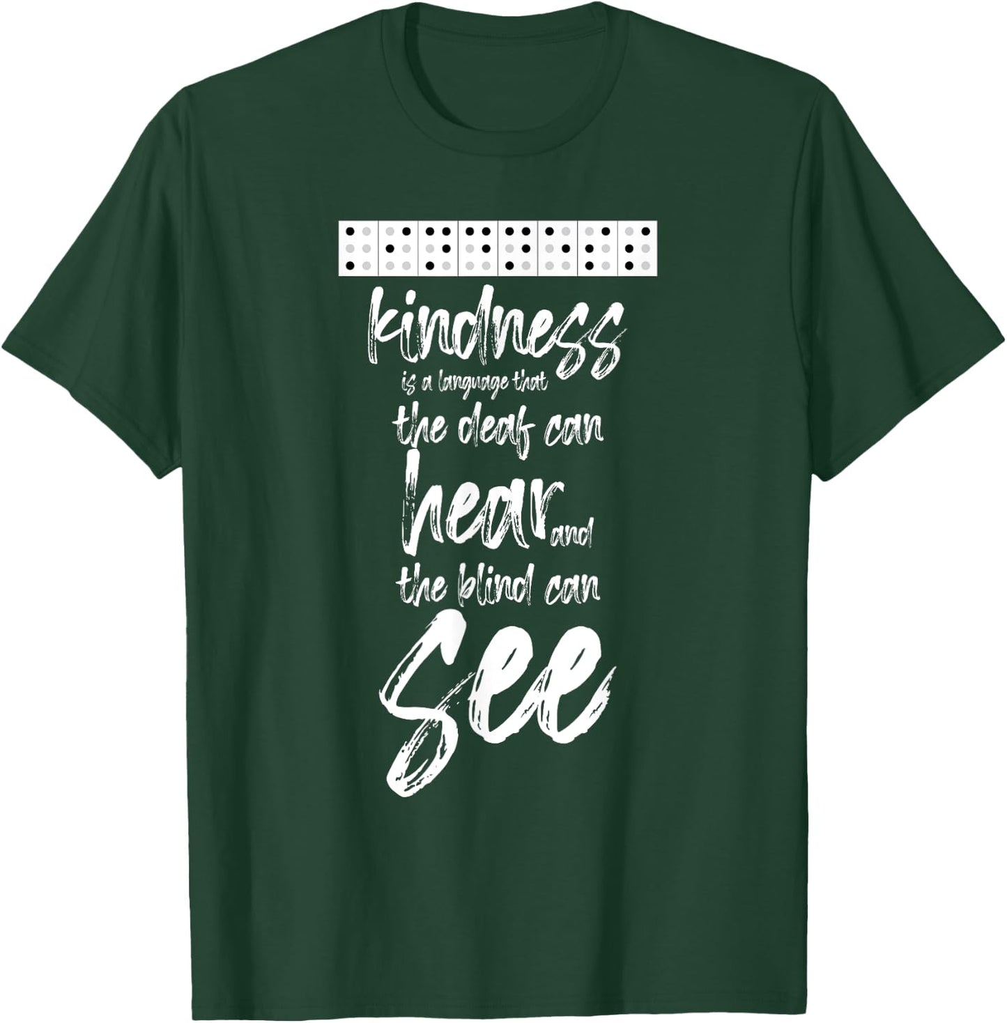 Braille Writing Gift - Kindness Deaf Can Hear Blind Can See T-Shirt - T-Shirt | Forest