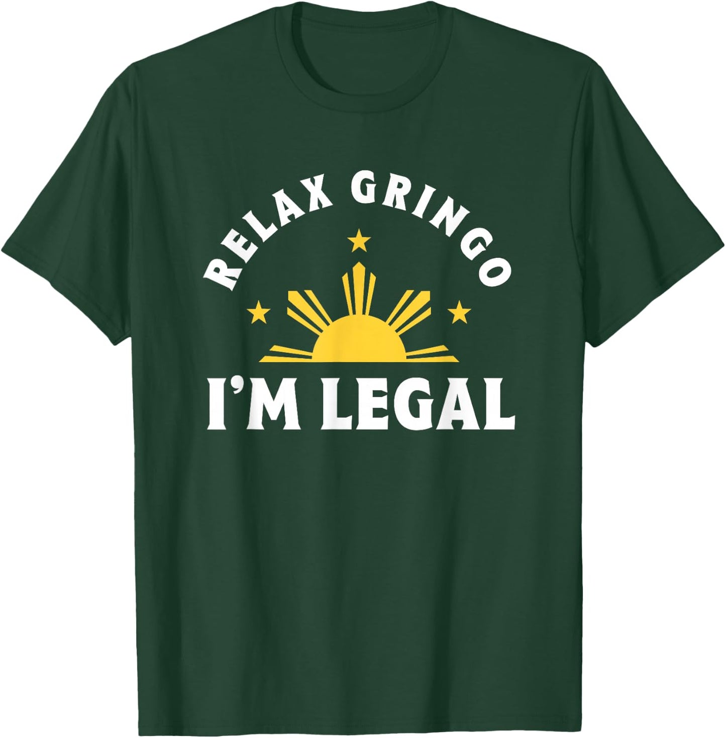 Relax Gringo I'm Legal Proud Filipino Immigrant T-Shirt - T-Shirt | Forest
