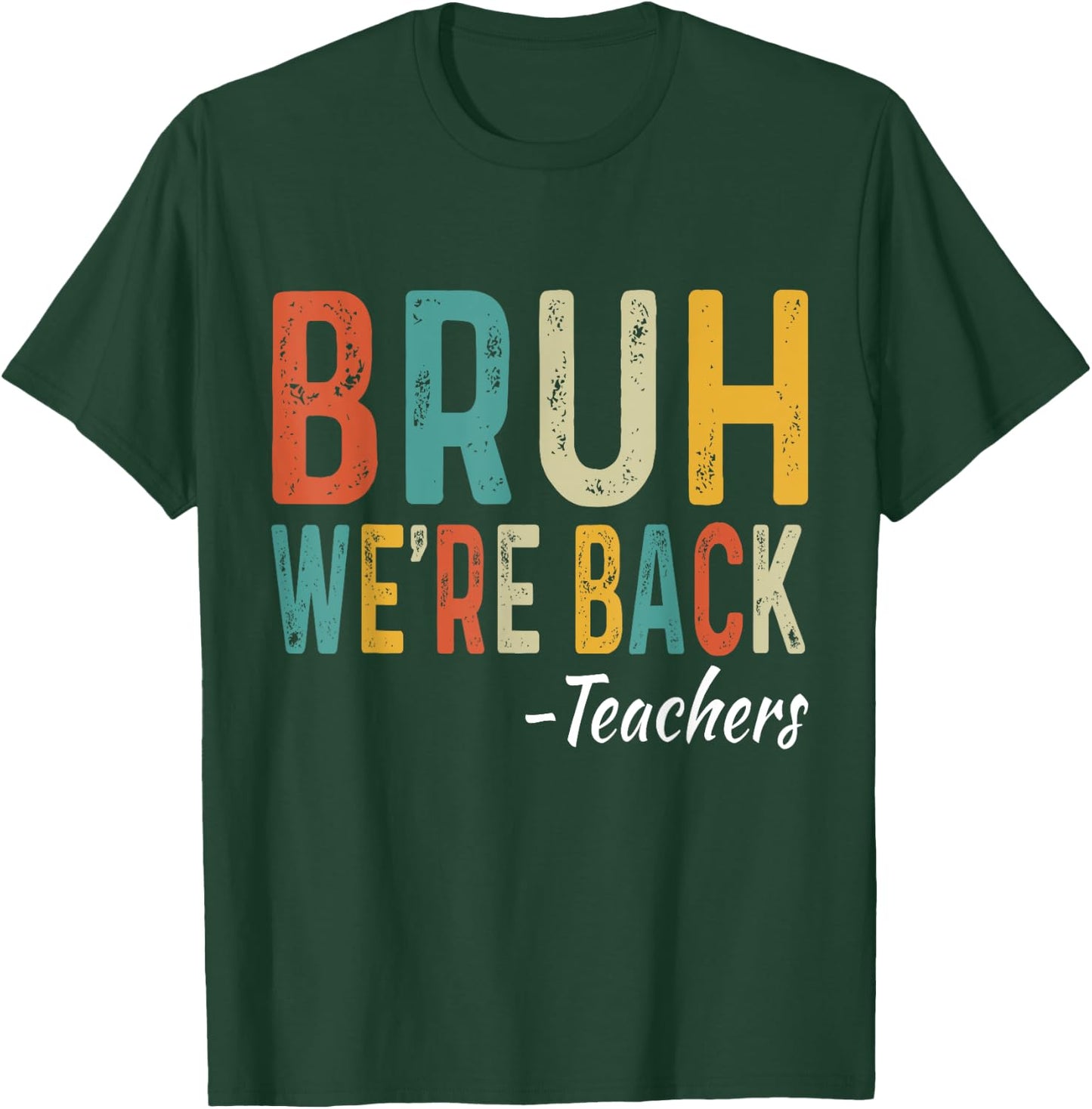 Bruh We're Back Teachers First Day Back To School Women Girls Kids T-Shirt - T-Shirt | Forest