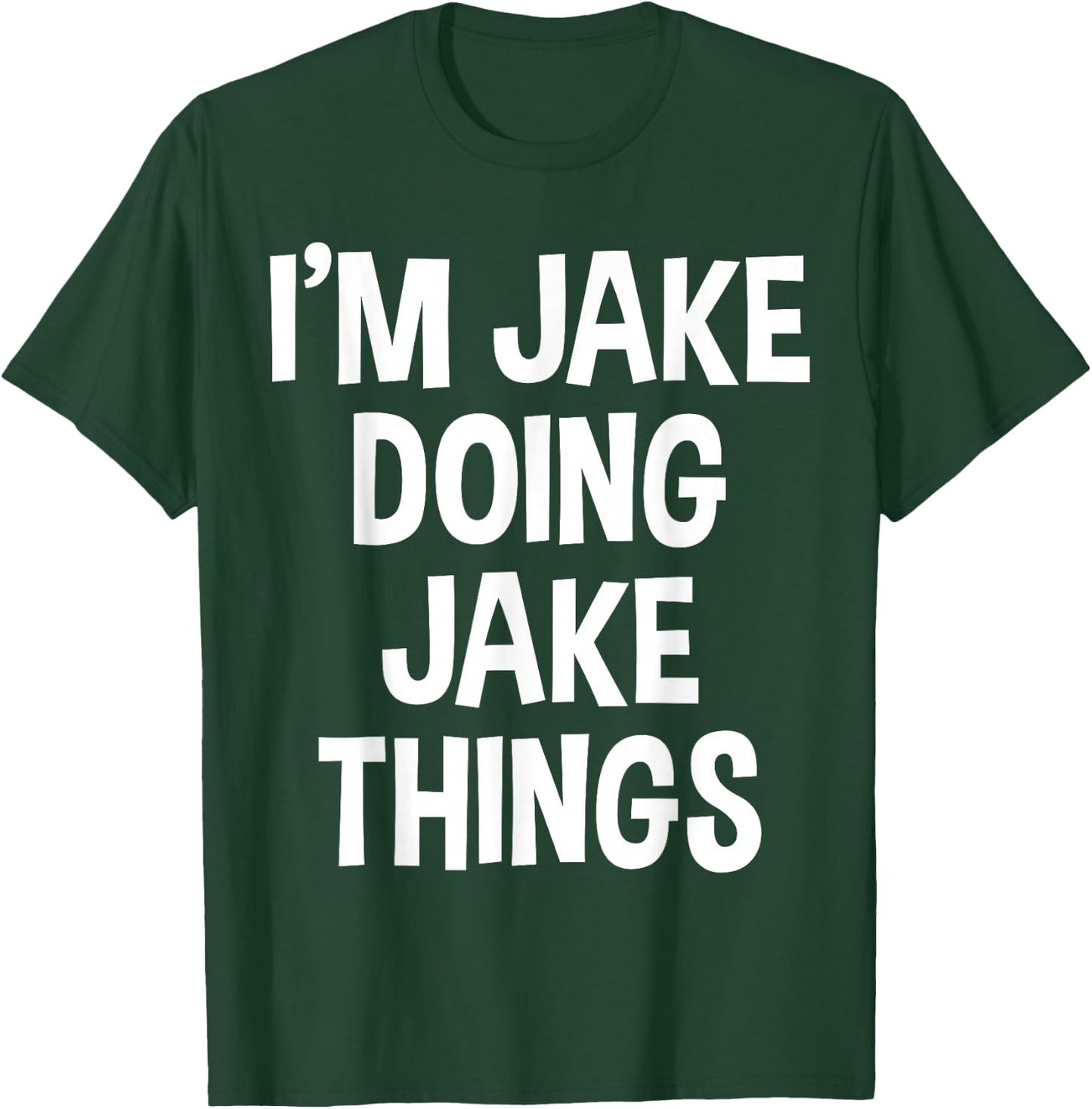 I'm Jake Doing Jake Things Funny Saying T-Shirt - T-Shirt | Forest