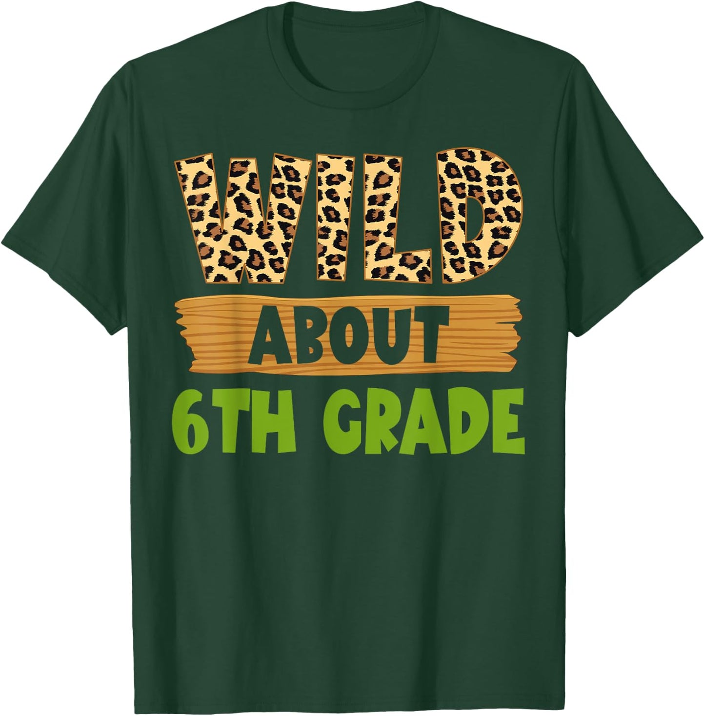 Wild About 6th Grade Teacher Student Sixth Grade Zoo Safari T-Shirt - T-Shirt | Forest