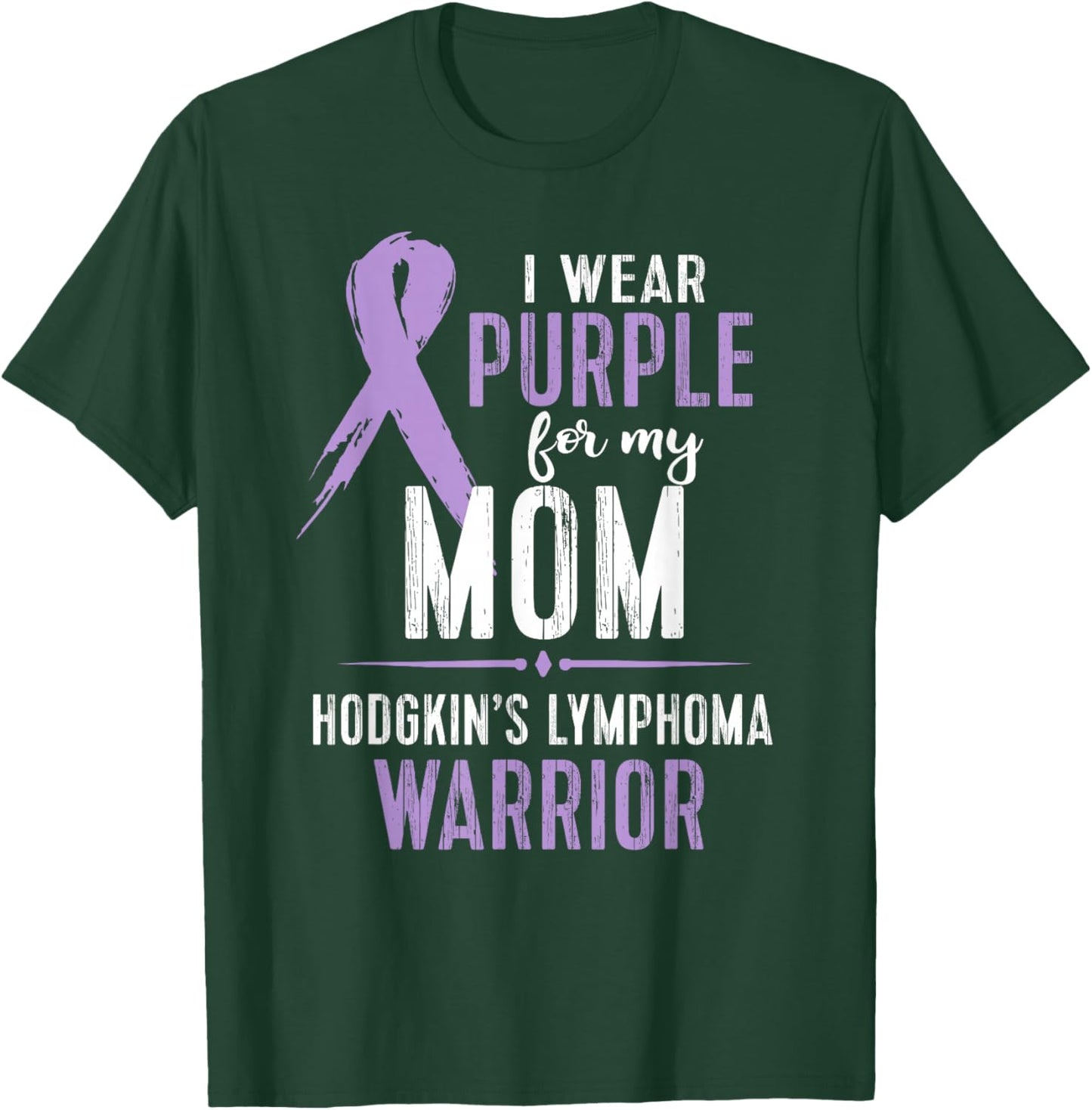 Hodgkins Lymphoma Awareness My Mom Warrior T-Shirt - T-Shirt | Forest