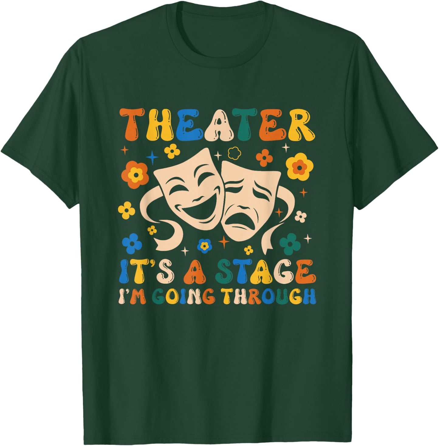 Thespian Theater It's A Stage I'm Going Through Theater Arts T-Shirt - T-Shirt | Forest
