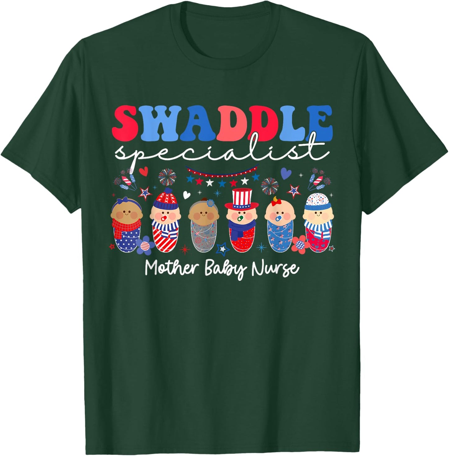 Swaddle Specialist Postpartum Mother Baby Nurse 4th Of July Women Men T-Shirt - T-Shirt | Forest