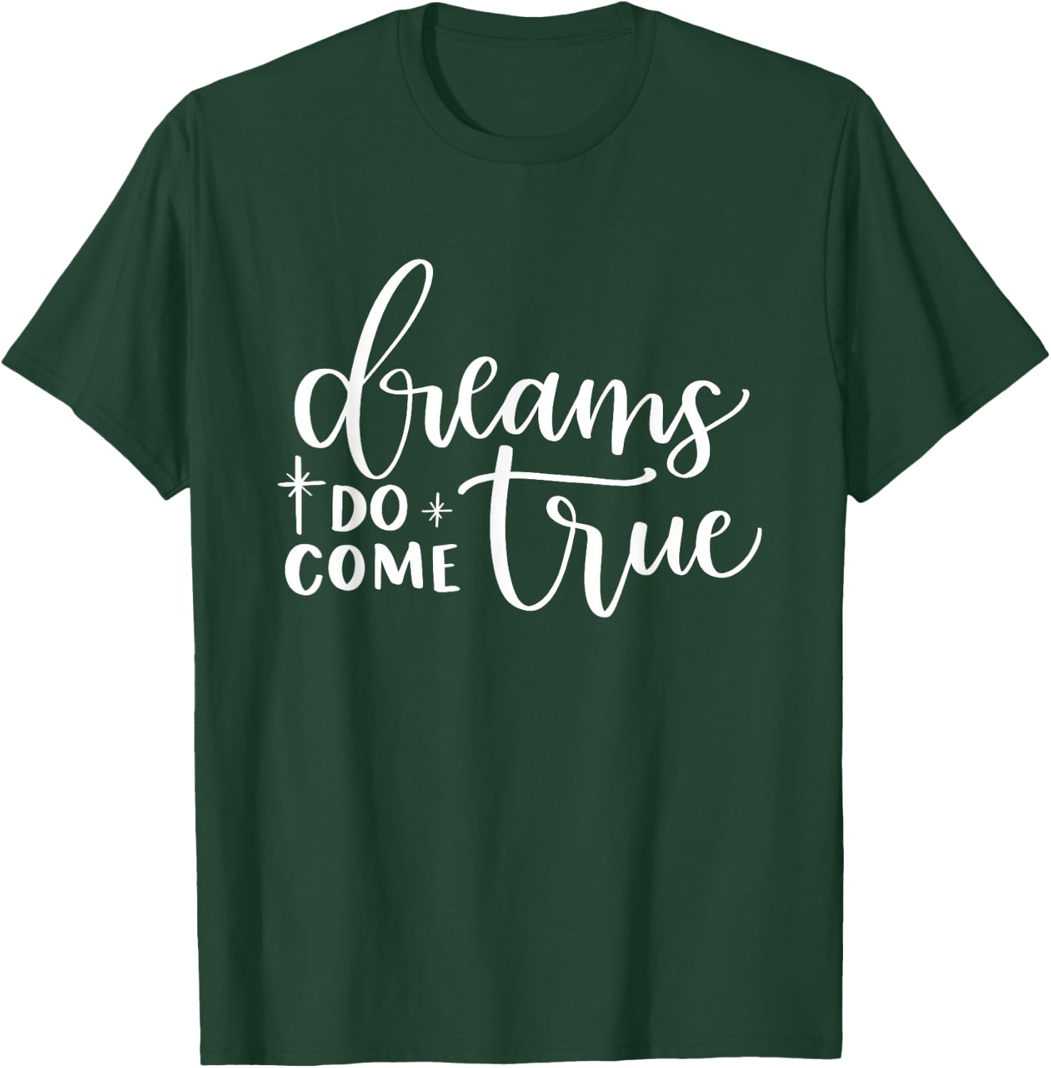 Dreams Do Come True Inspirational Motivational Positive T-Shirt - T-Shirt | Forest