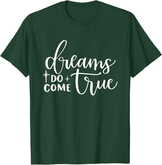 Dreams Do Come True Inspirational Motivational Positive T-Shirt - T-Shirt | Forest
