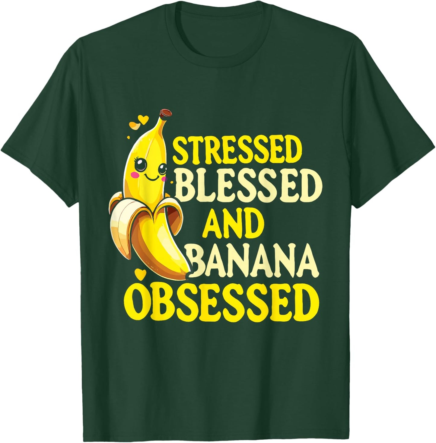 Funny Banana | Stressed Blessed And Banana Obsessed T-Shirt - T-Shirt | Forest
