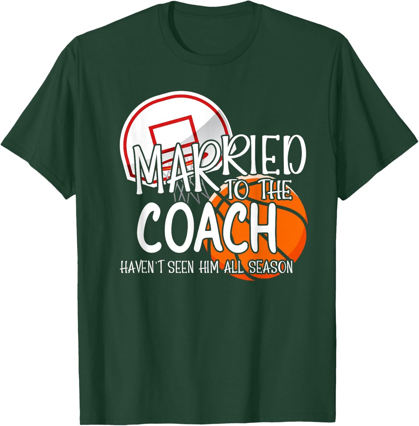 Married To The Basketball Coach Wife Of A Basketball Coach T-Shirt - T-Shirt | Forest