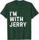Funny Jerry "I'm with Jerry" Bachelor Jerry Birthday Jerry T-Shirt - T-Shirt | Forest