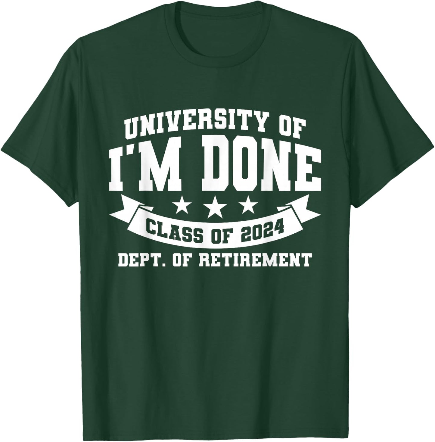 I'm Done Class Of 2024 Funny Retired Teacher Retirement 2024 T-Shirt - T-Shirt | Forest