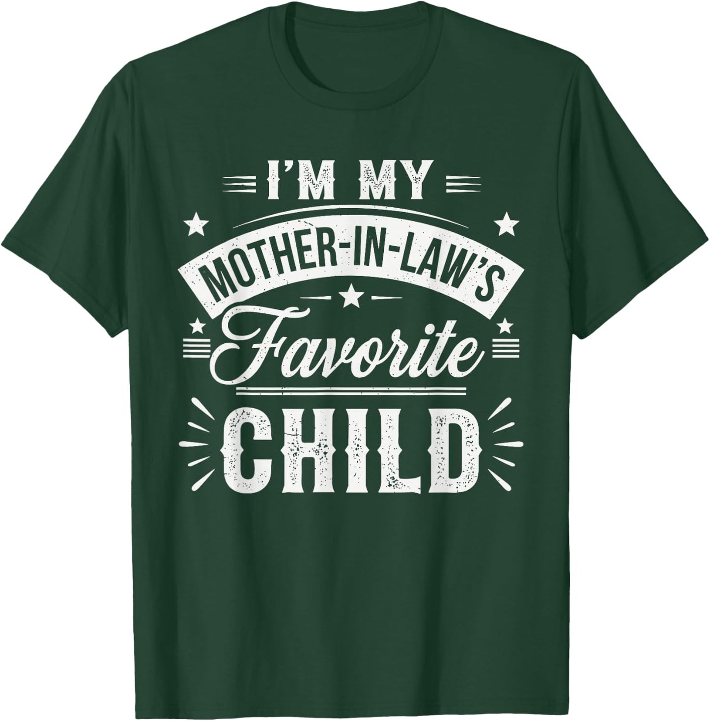 I'm My Mother in Law's Favorite Child – Funny Son-in-Law T-Shirt - T-Shirt | Forest