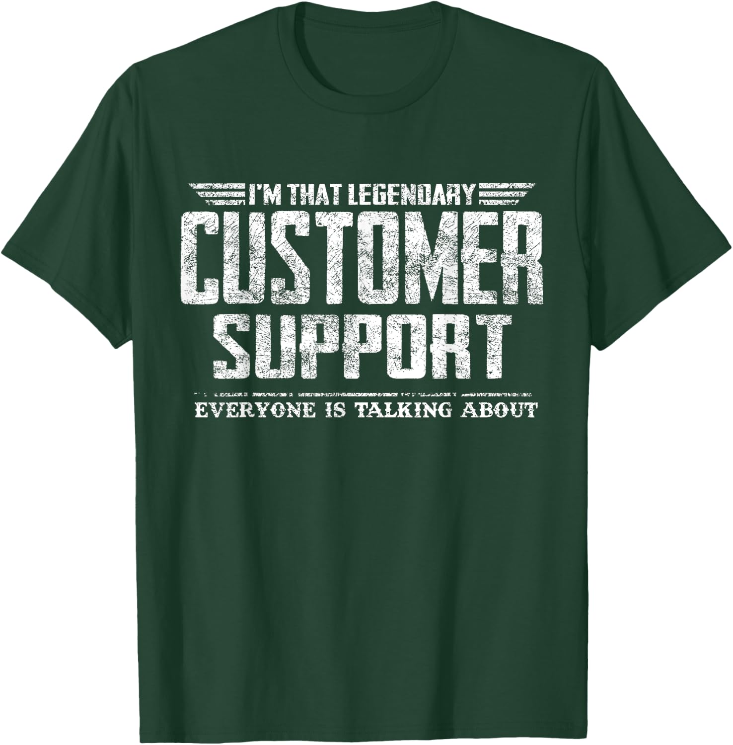 I'm That Legendary Customer Support T-Shirt - T-Shirt | Forest