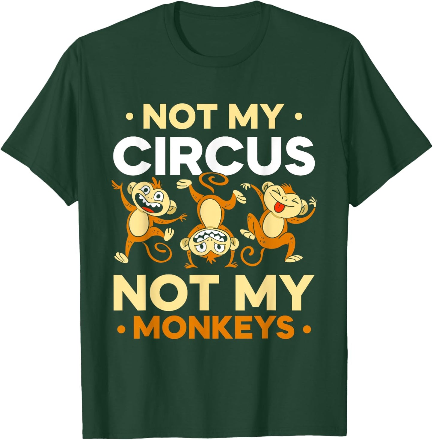 Not My Circus Not My Monkeys Animal Lover Monkey Saying T-Shirt - T-Shirt | Forest