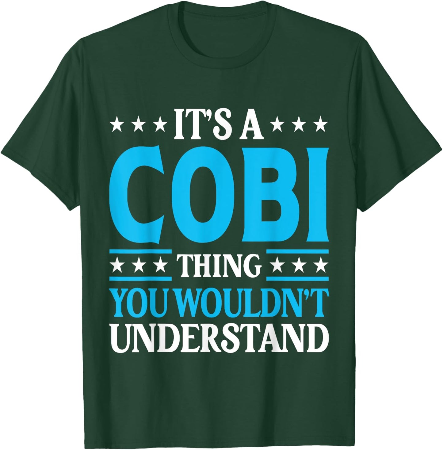 It's A Cobi Thing Wouldn't Understand Personal Name Cobi T-Shirt - T-Shirt | Forest