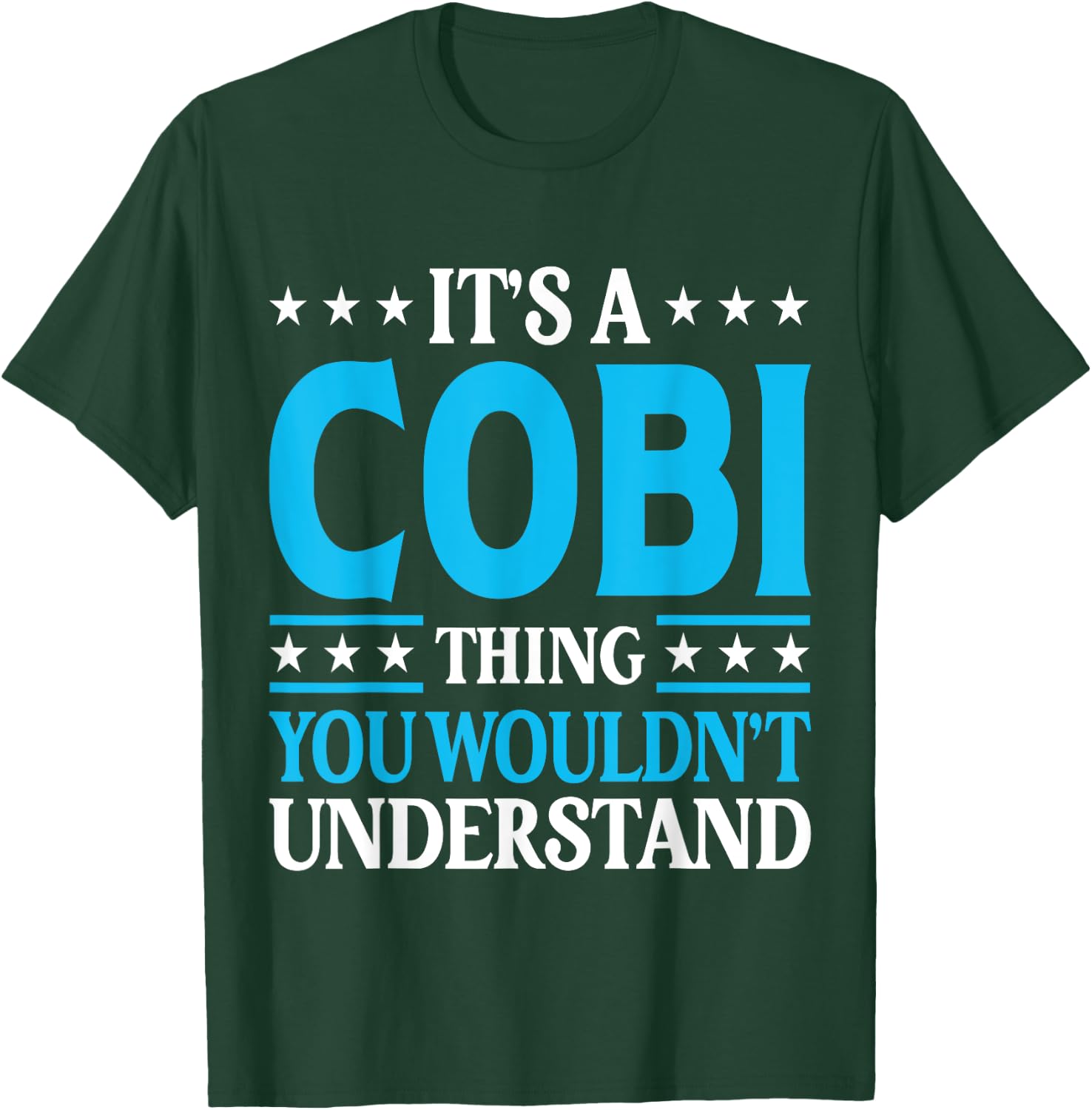 It's A Cobi Thing Wouldn't Understand Personal Name Cobi T-Shirt - T-Shirt | Forest