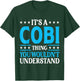 It's A Cobi Thing Wouldn't Understand Personal Name Cobi T-Shirt - T-Shirt | Forest