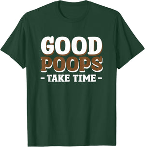 Good Poops Take Time T-Shirt - T-Shirt | Forest