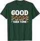 Good Poops Take Time T-Shirt - T-Shirt | Forest
