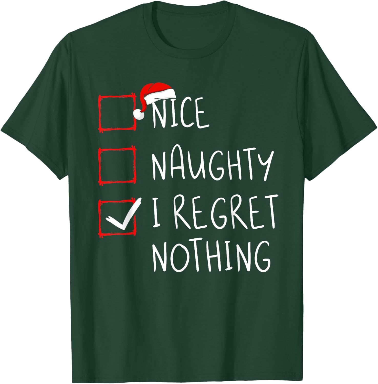 Nice Naughty I Regret Nothing Christmas List Santa Claus T-Shirt - T-Shirt | Forest