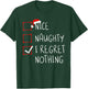 Nice Naughty I Regret Nothing Christmas List Santa Claus T-Shirt - T-Shirt | Forest