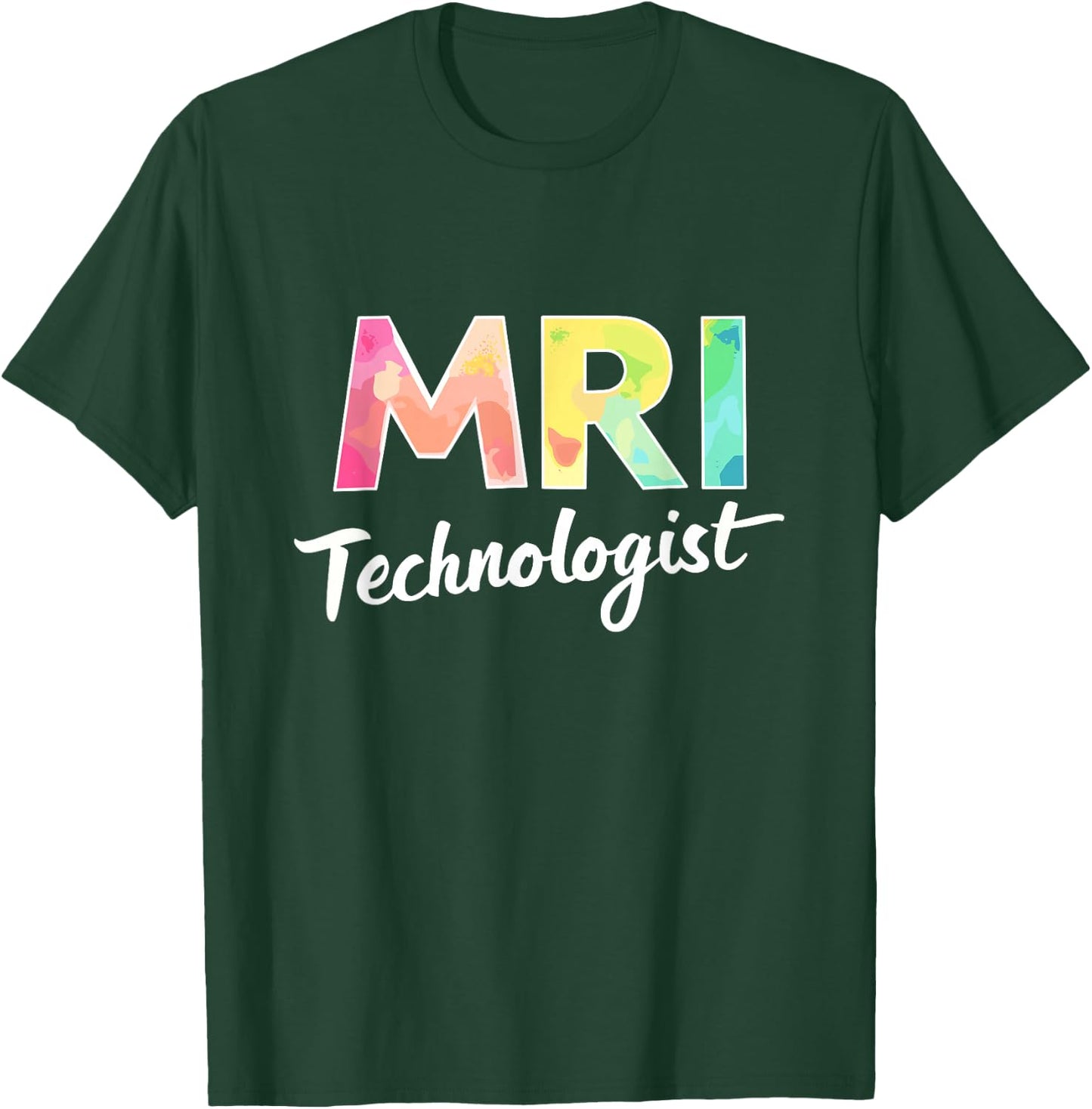 Mri Technologist, MRI Radiology and Radiologic Tech T-Shirt - T-Shirt | Forest