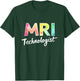 Mri Technologist, MRI Radiology and Radiologic Tech T-Shirt - T-Shirt | Forest