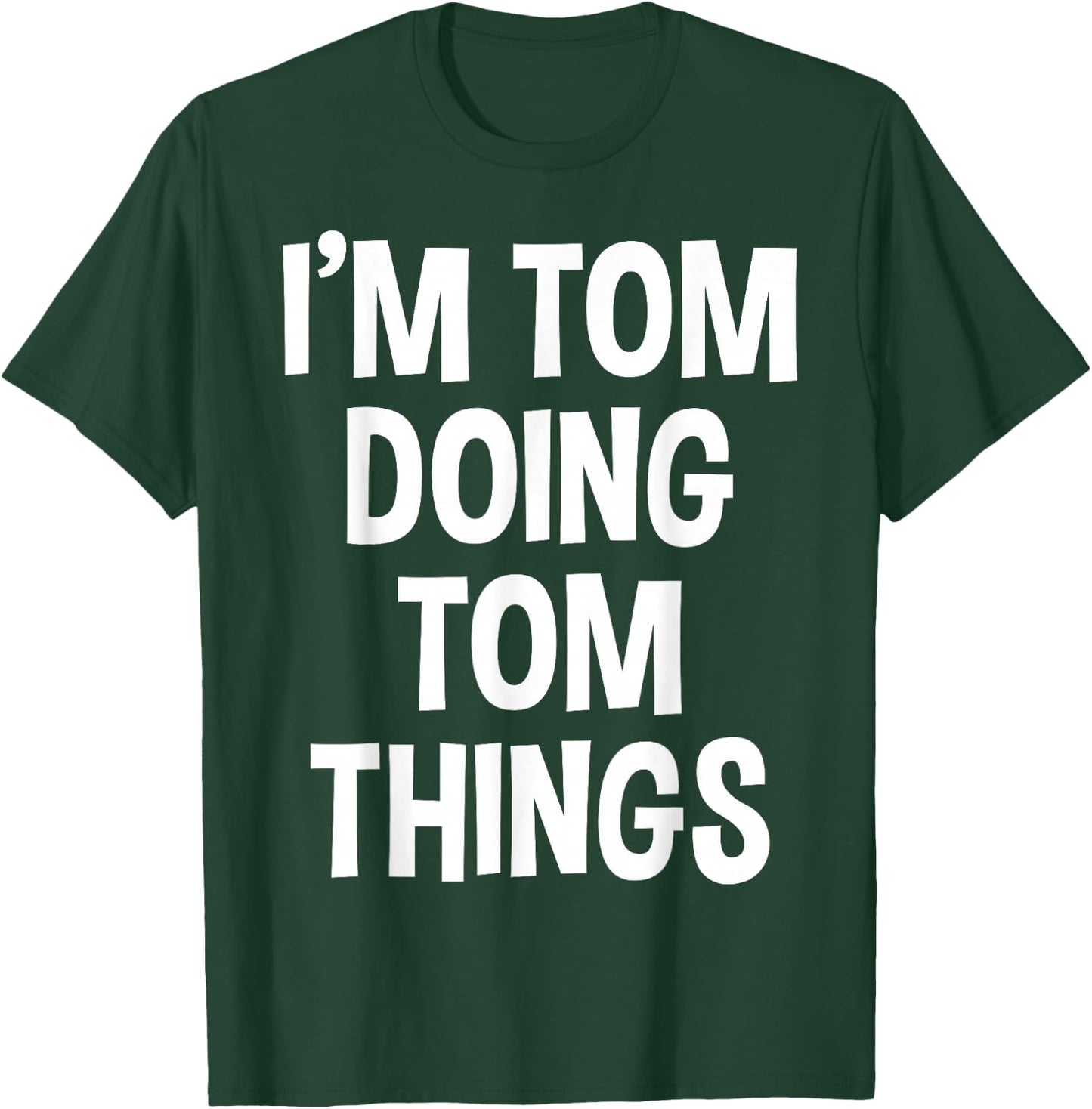 I'm Tom Doing Tom Things Funny Saying , Small, Black T-Shirt - T-Shirt | Forest