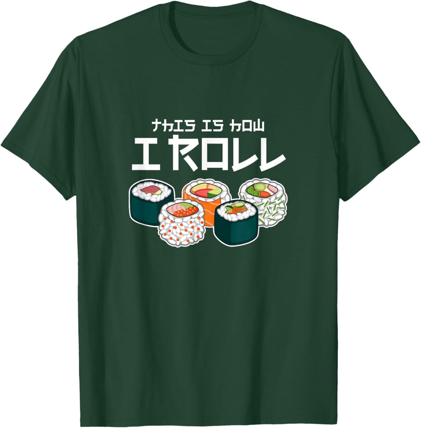 This is How I Roll Sushi Japanese Anime Food T-Shirt - T-Shirt | Forest
