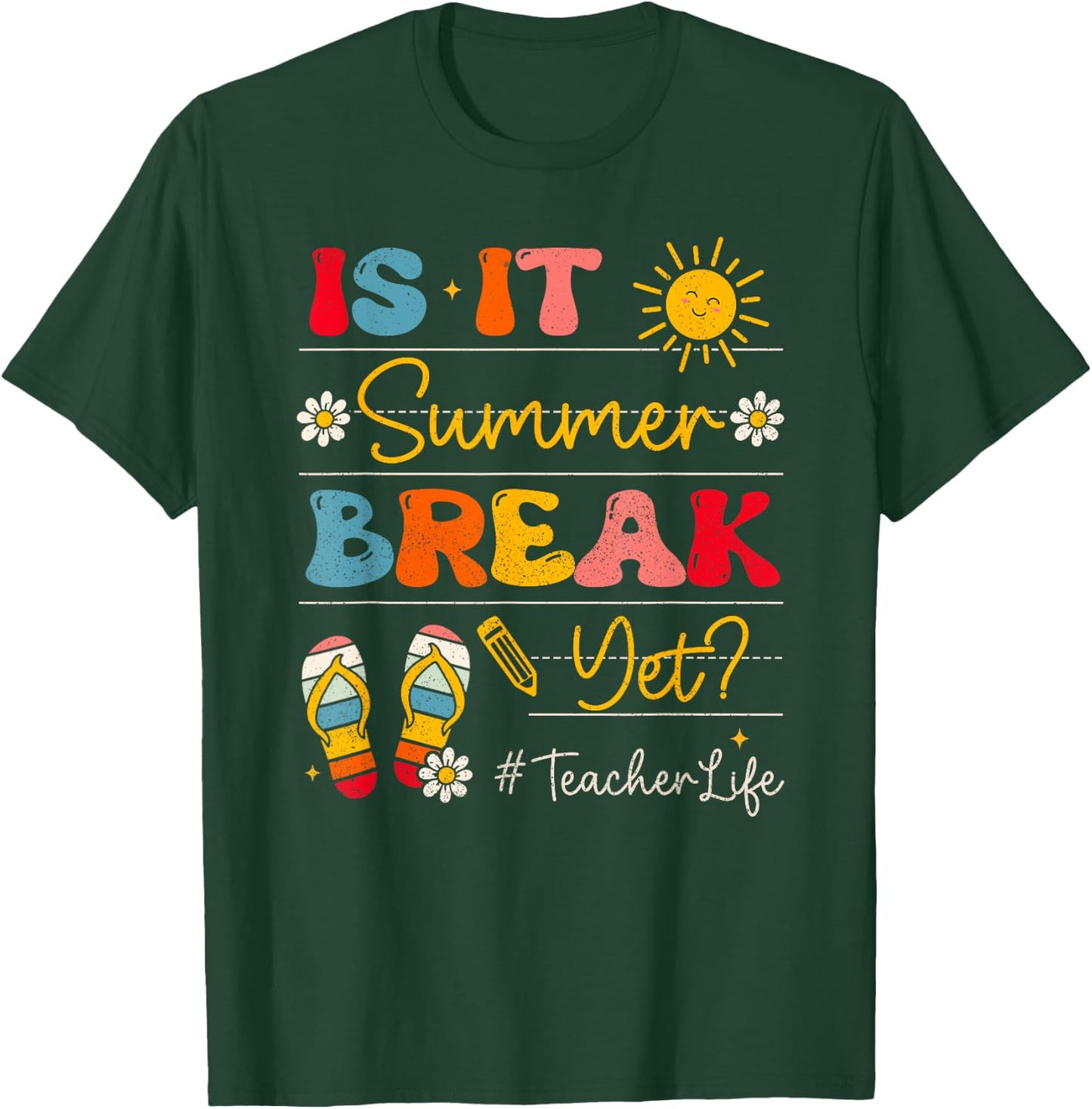 Teacher Life Is It Summer Break Yet Last Day Of School Women T-Shirt - T-Shirt | Forest