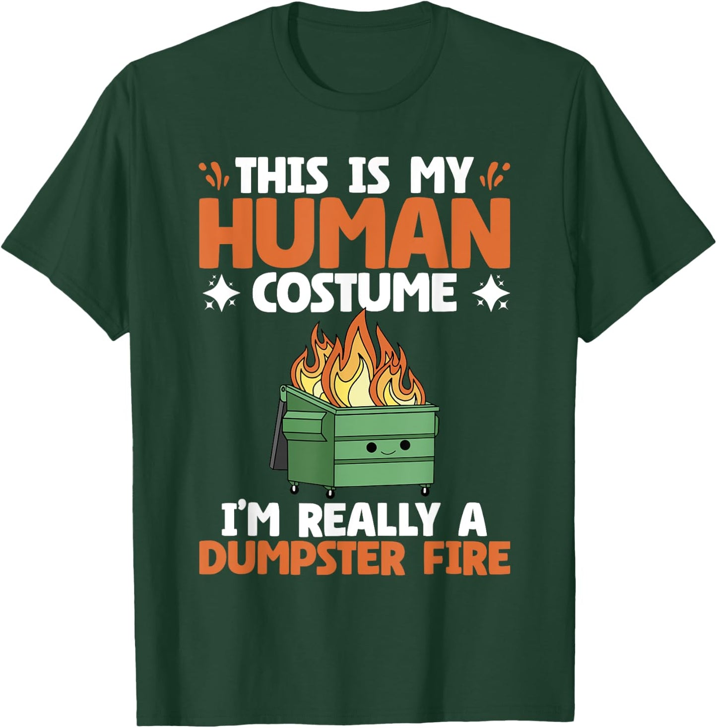 My Human Costume Cute Dumpster On Fire Funny Dumpster Fire T-Shirt - T-Shirt | Forest