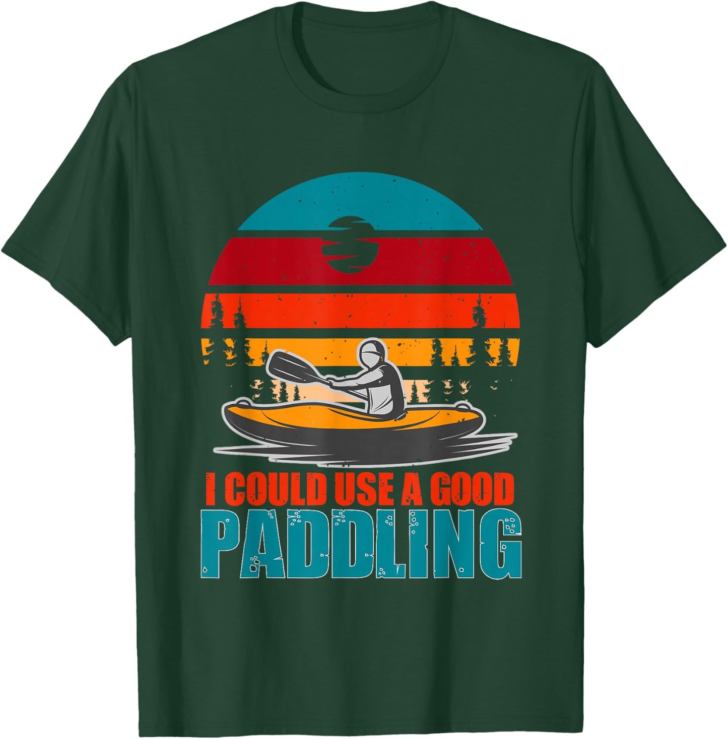 I Could Use A Good Paddling Funny Kayaking Gifts for Kayaker T-Shirt - T-Shirt | Forest