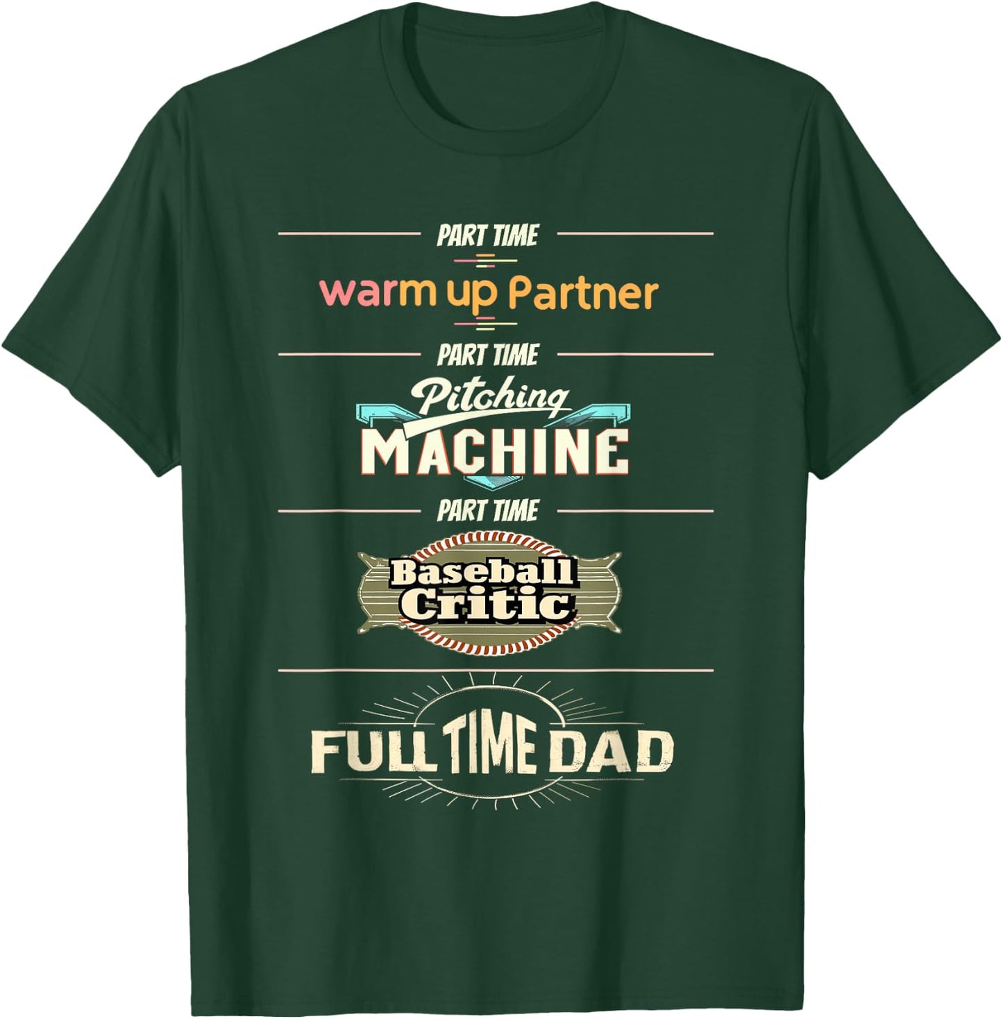 Baseball Dad Part Time Pitching Machine Full Time Dad T-Shirt - T-Shirt | Forest