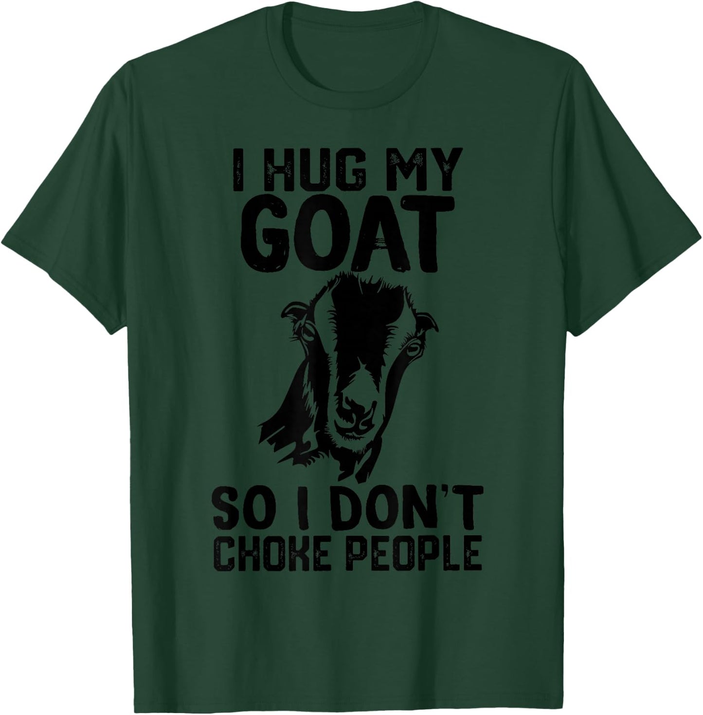 i Hug My lamancha goat So I Dont Choke People T-Shirt - T-Shirt | Forest
