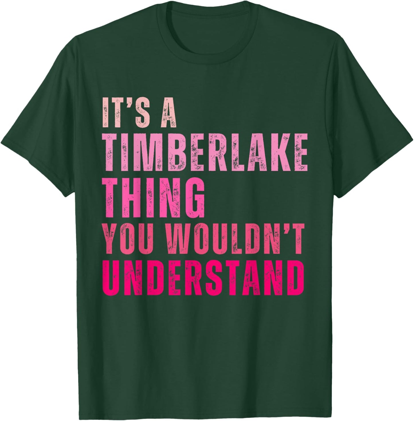 It's A Timberlake Thing You Wouldn't Understand Timberlake T-Shirt - T-Shirt | Forest