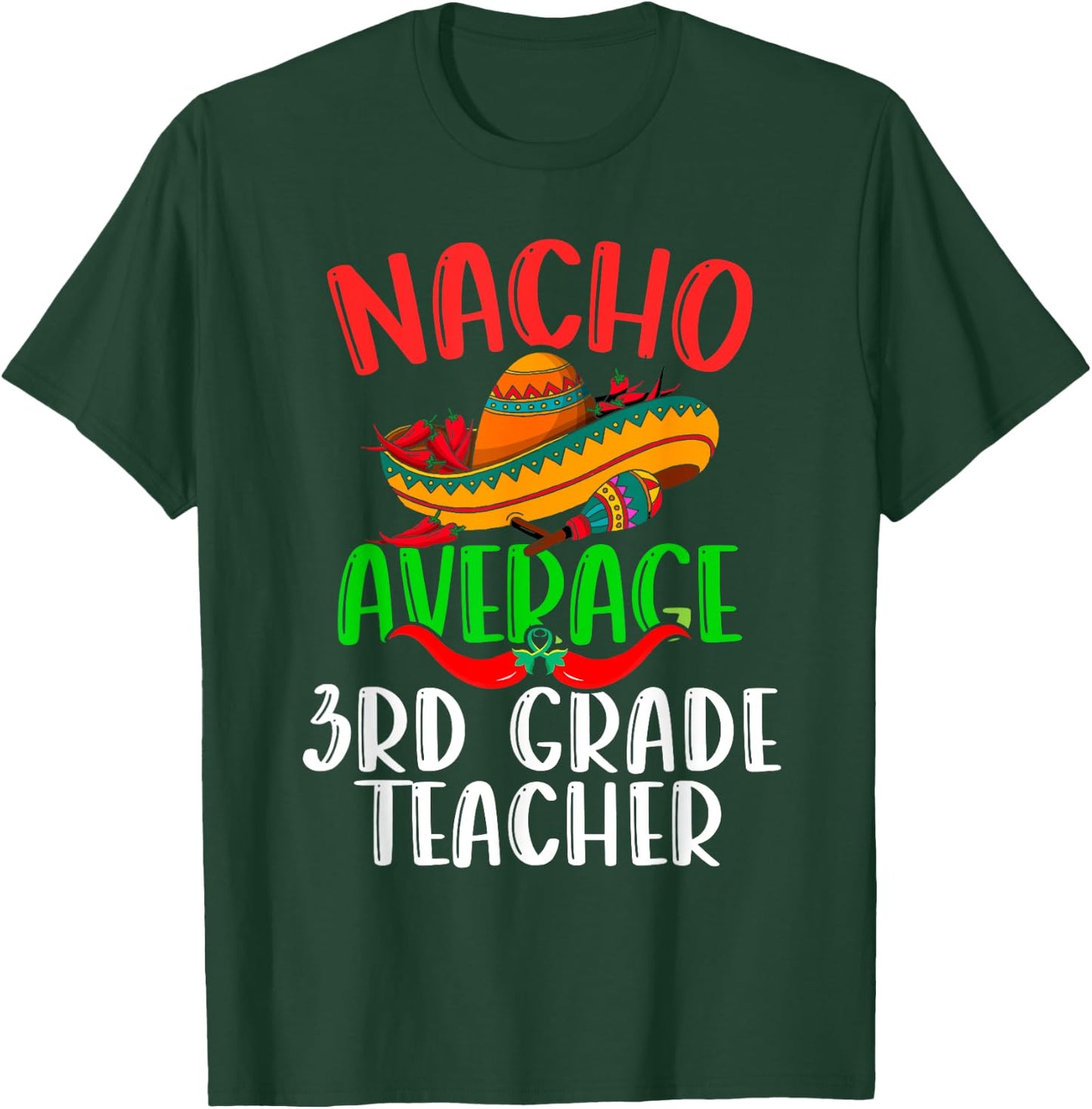 Nacho Average 3rd Grade Teacher Mexican Funny Cinco de Mayo T-Shirt - T-Shirt | Forest