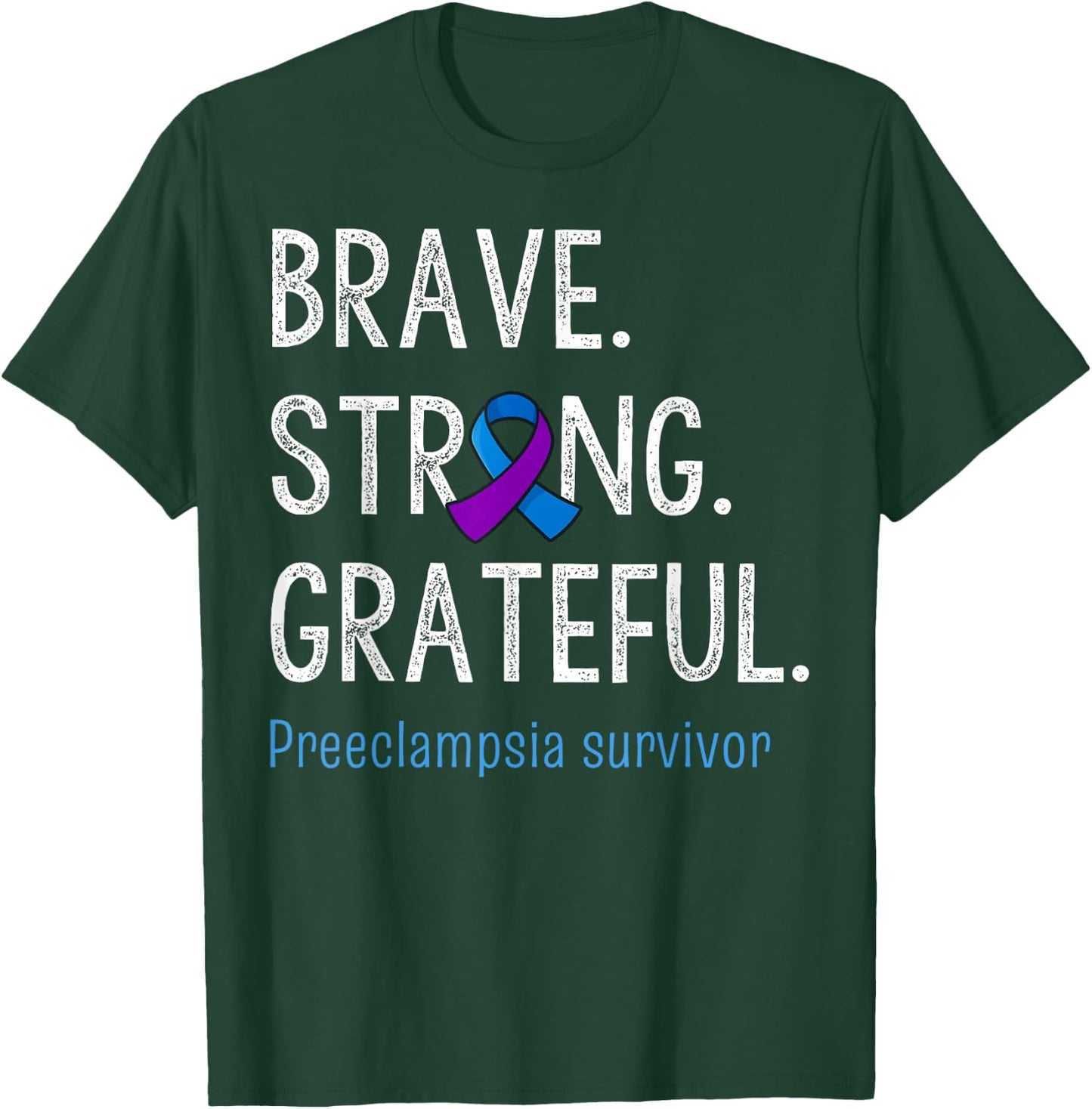 Brave Strong Grateful Preeclampsia Awareness Survivor T-Shirt - T-Shirt | Forest