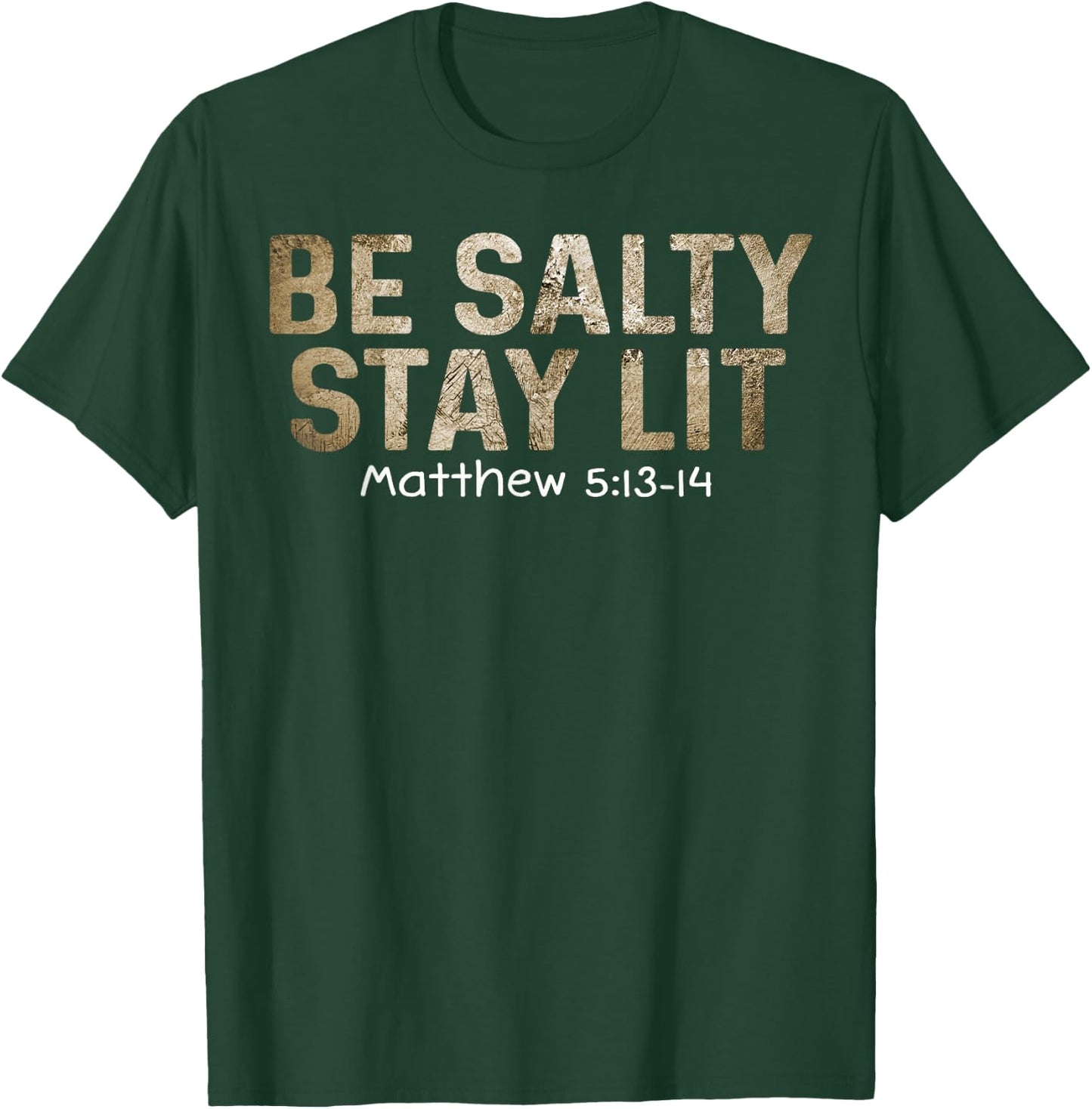 Be Salty Stay Lit Matthew 5:13-15 Religious graphic T-Shirt - T-Shirt | Forest