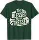 Too Blessed To Be Stressed T-Shirt - T-Shirt | Forest