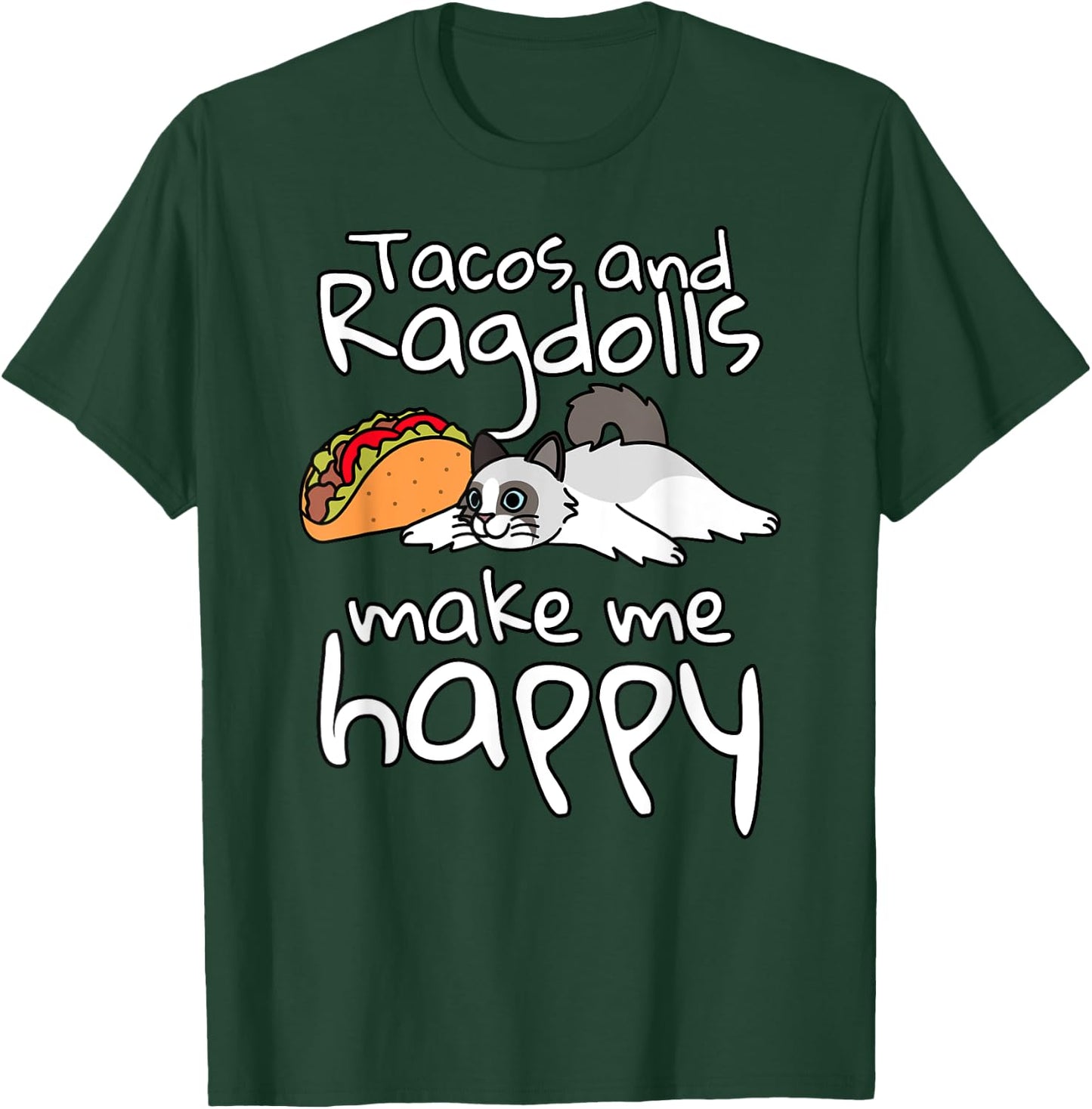 Tacos Make Me Happy Ragdoll Cat Pet T-Shirt - T-Shirt | Forest