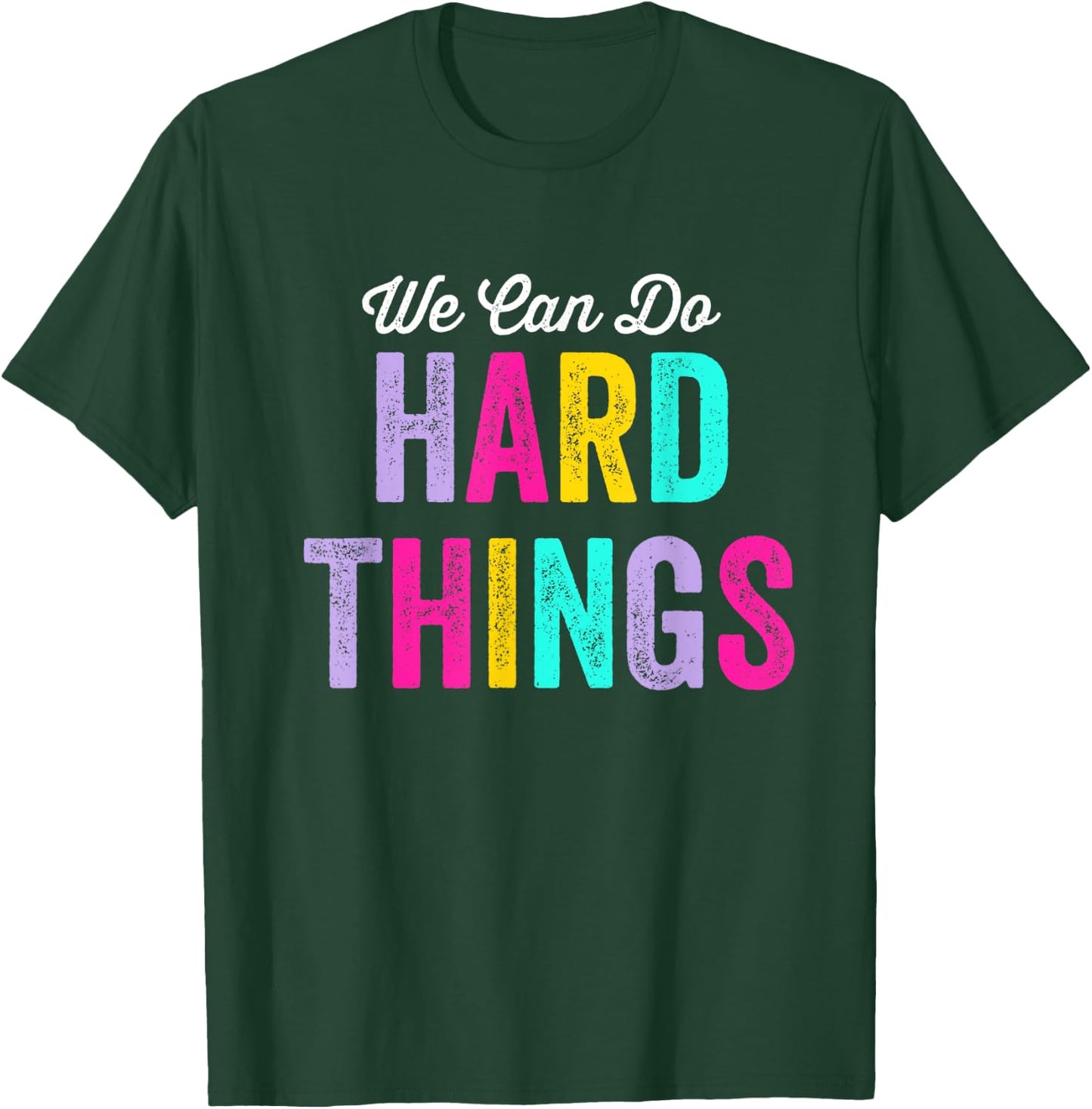 We Can Do Hard Things T-Shirt - T-Shirt | Forest