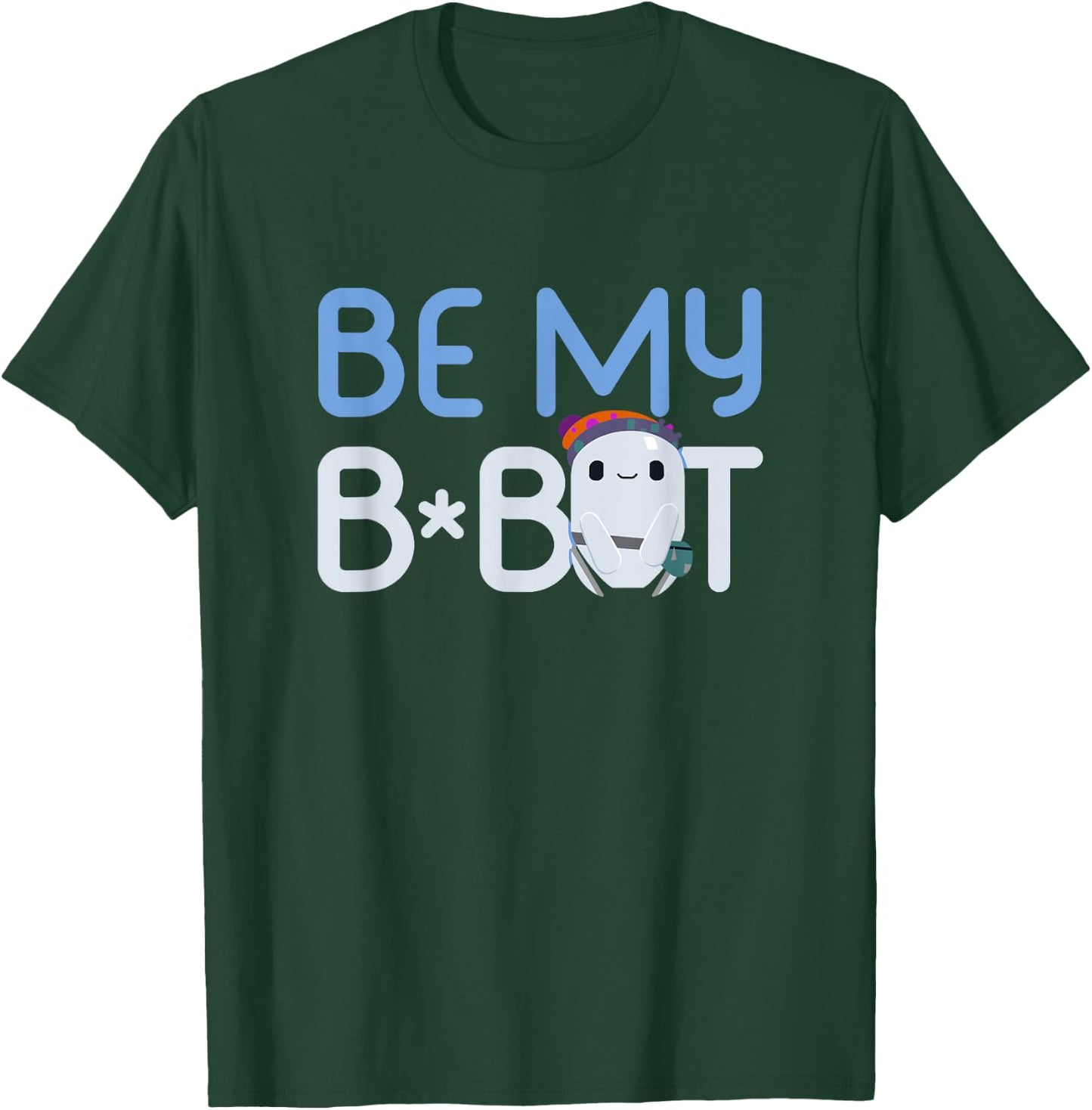 Ron's Gone Wrong Be My B-Bot T-Shirt - T-Shirt | Forest